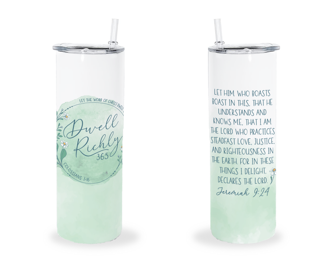 Dwell Richly 20oz Skinny Tumbler - Jeremiah 9:24