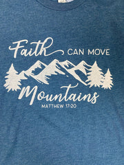 Faith Can Move Mountains - T-Shirt